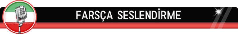 Farsça Seslendirme ve Farsça Dublaj